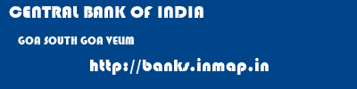 CENTRAL BANK OF INDIA  GOA SOUTH GOA VELIM   banks information 